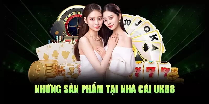 C&aacute;c sản phẩm c&aacute; cược tại UK88