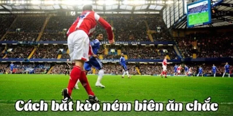 Kinh nghiệm chơi k&egrave;o n&eacute;m bi&ecirc;n hiệu quả